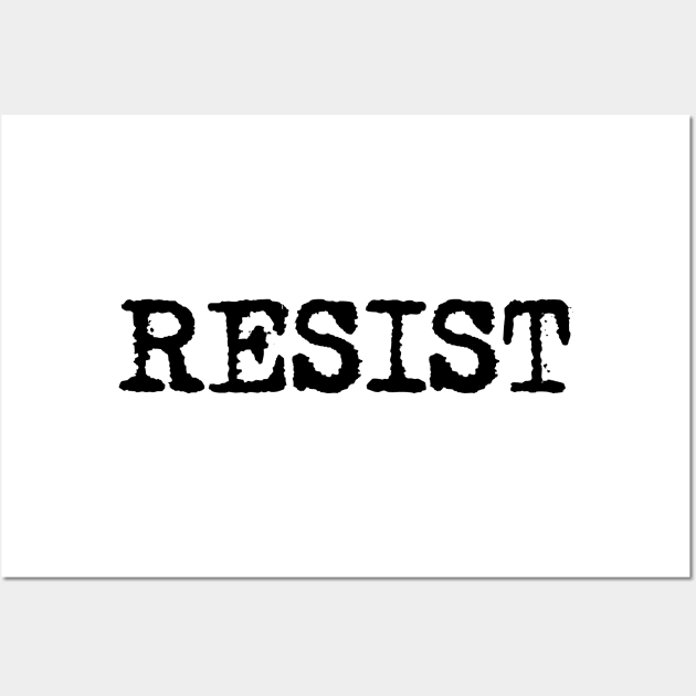 RESIST - Resist in black typewriter font Wall Art by VegShop